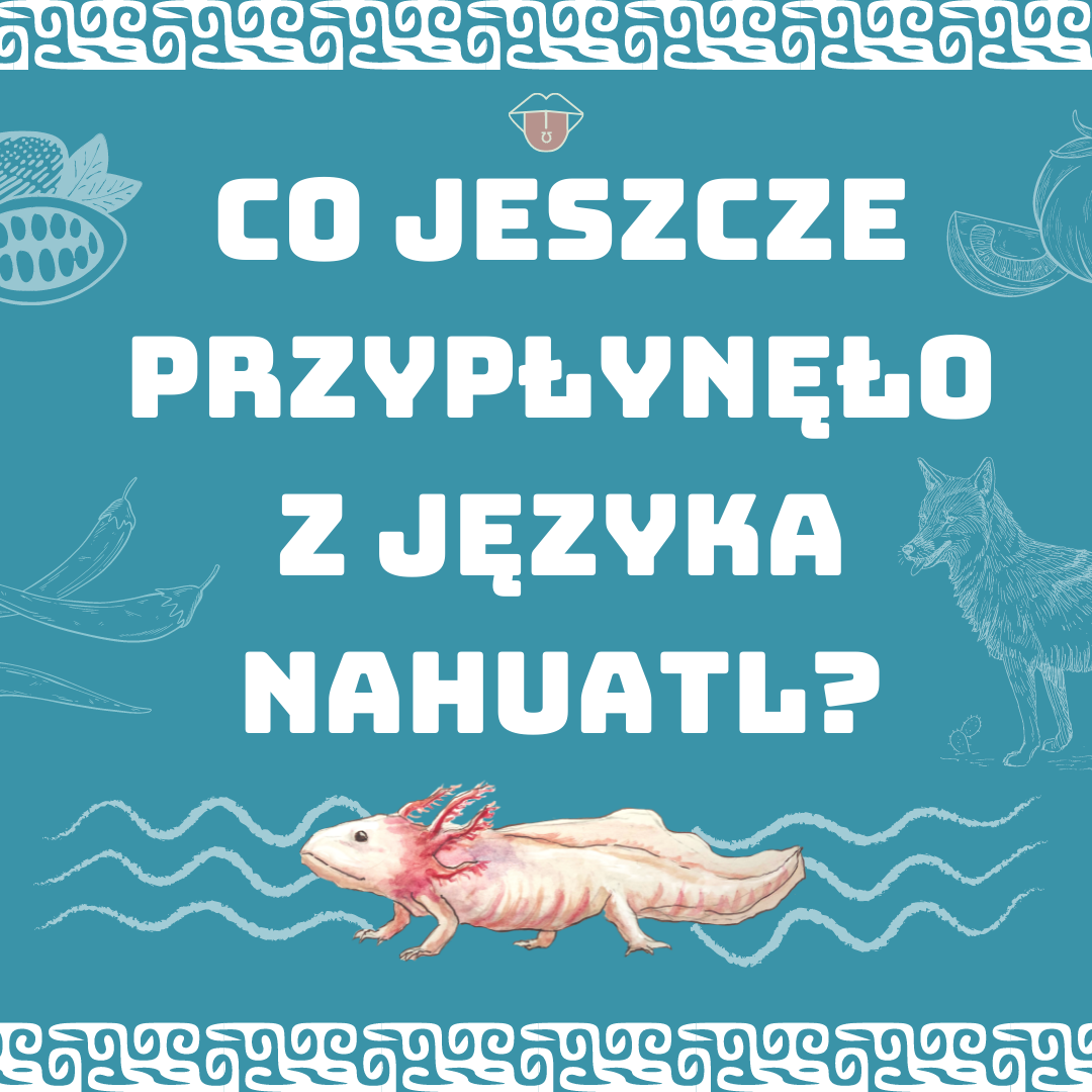 Co Jeszcze Przyp yn o Z J zyka Nahuatl Portal O J zyku nahuatl-animal